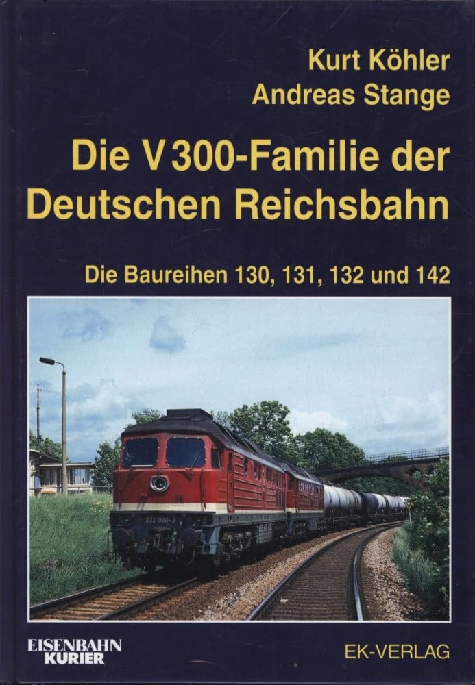 Die V 300-Familie der Deutschen Reichsbahn: Die Baureihen 130, 131, 132, und 142