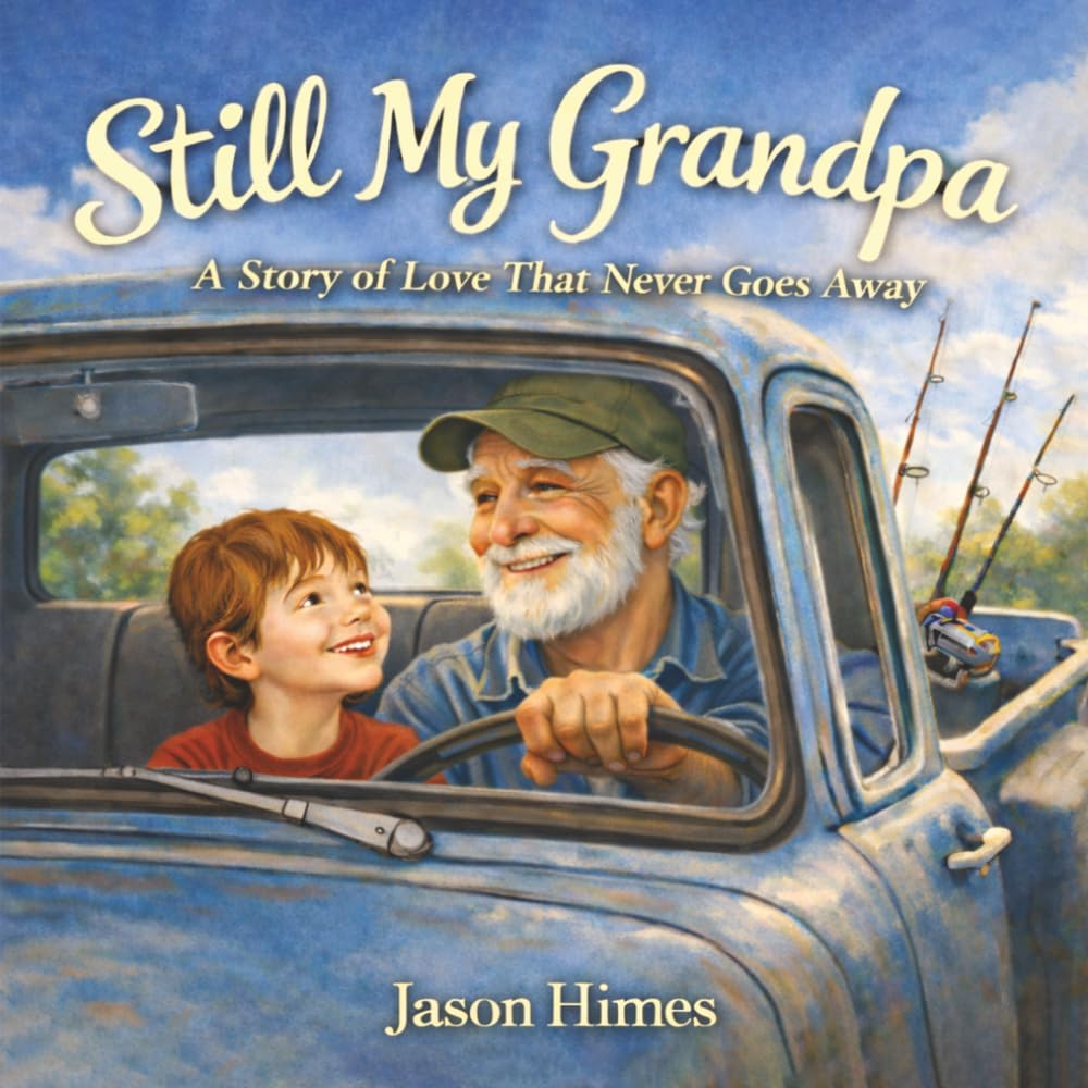 Still My Grandpa: A Story of Love That Never Goes Away