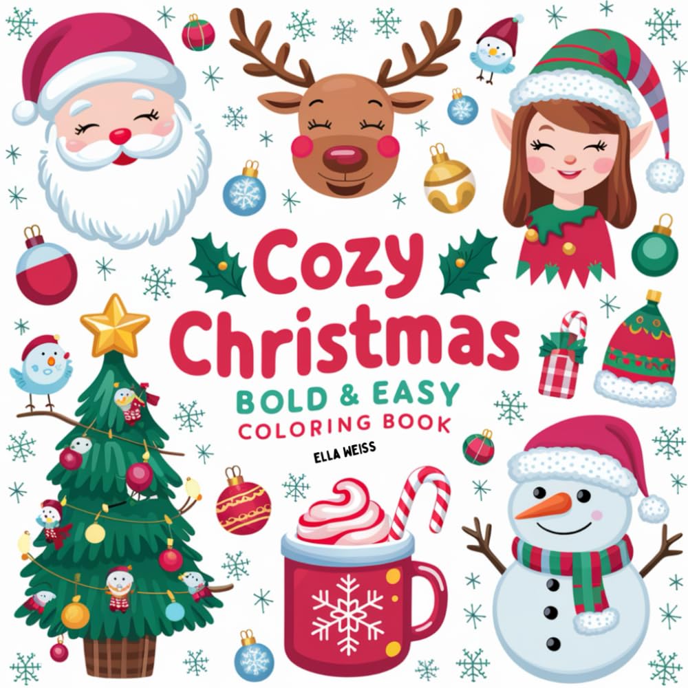 Cozy Christmas Coloring Book for Adults & Kids: Bold & Easy, Large Print Designs for Relaxation: Featuring Santa Claus, Cozy Cabins, Simple Patterns, ... More (Christmas Coloring for Stress Relief)