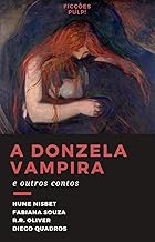 A donzela vampira e outros contos | Clássicos & Contemporâneos n° 3 | Ficções Pulp!