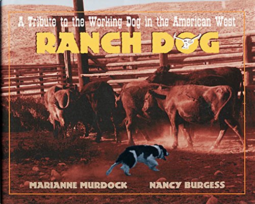 Ranch Dog : A Tribute to the Working Dog in the American West (Just Pets (Half Pint Edition))