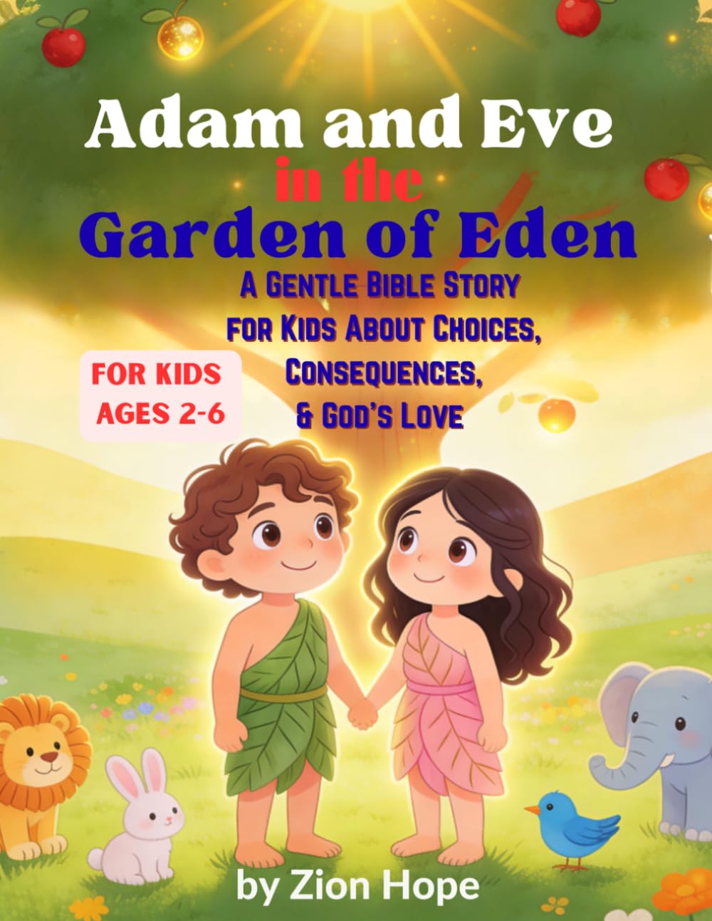 Adam and Eve in the Garden of Eden: A Gentle Bible Story for Kids About Choices, Consequences, and God’s Love (Ages 2–6)