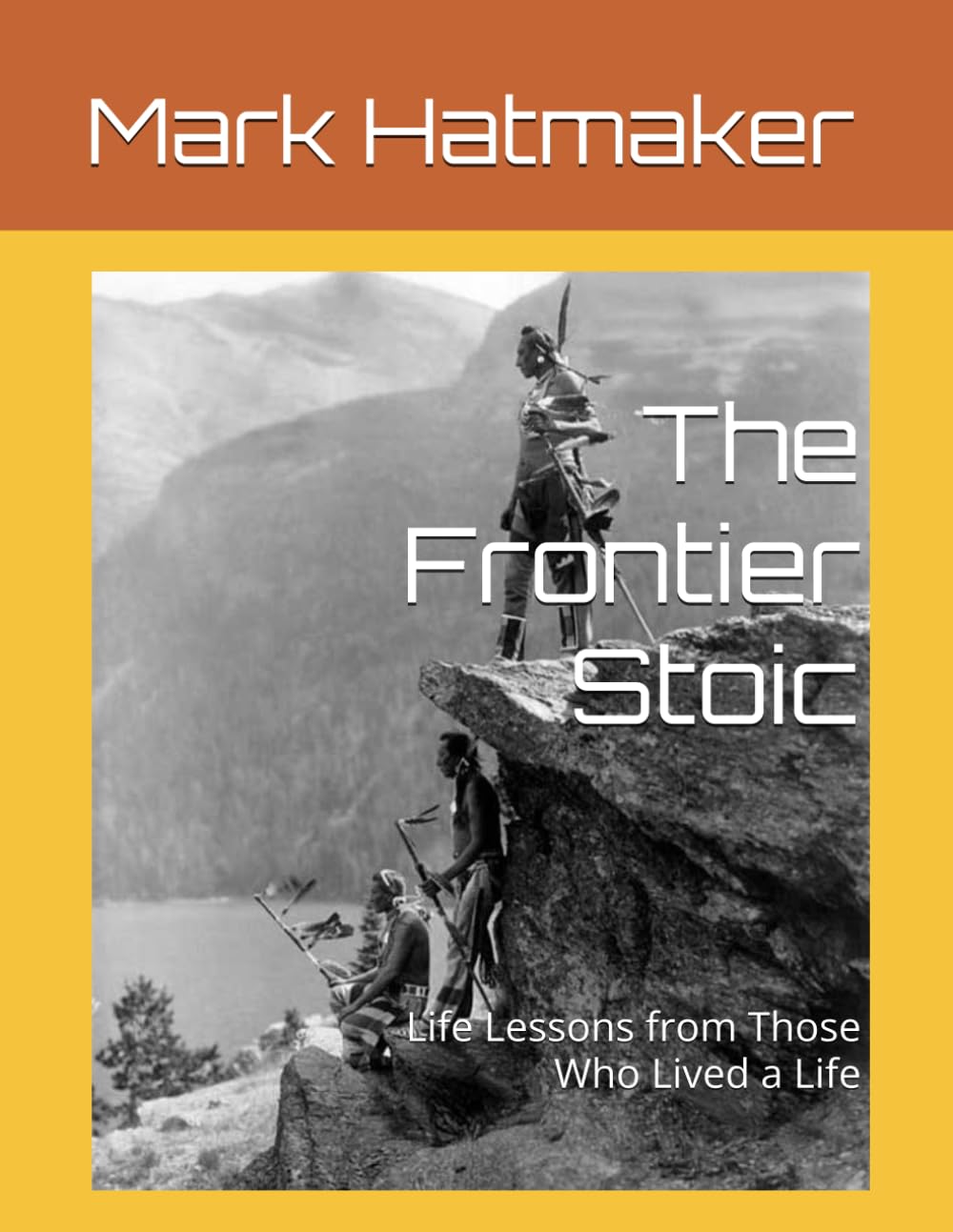 The Frontier Stoic: Life Lessons from Those Who Lived a Life