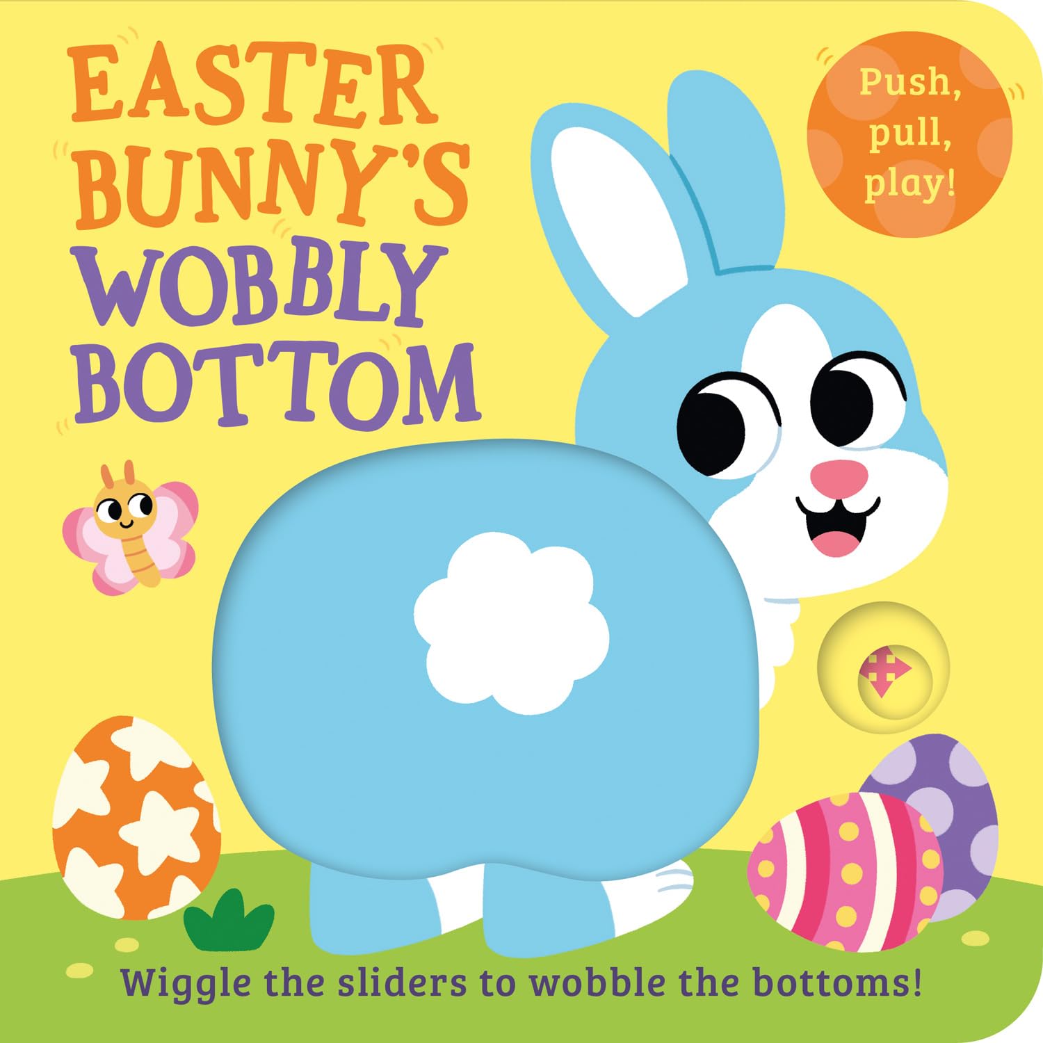 Easter Bunny’s Wobbly Bottom: A fun-filled new interactive novelty board book series with sliders to wobble!