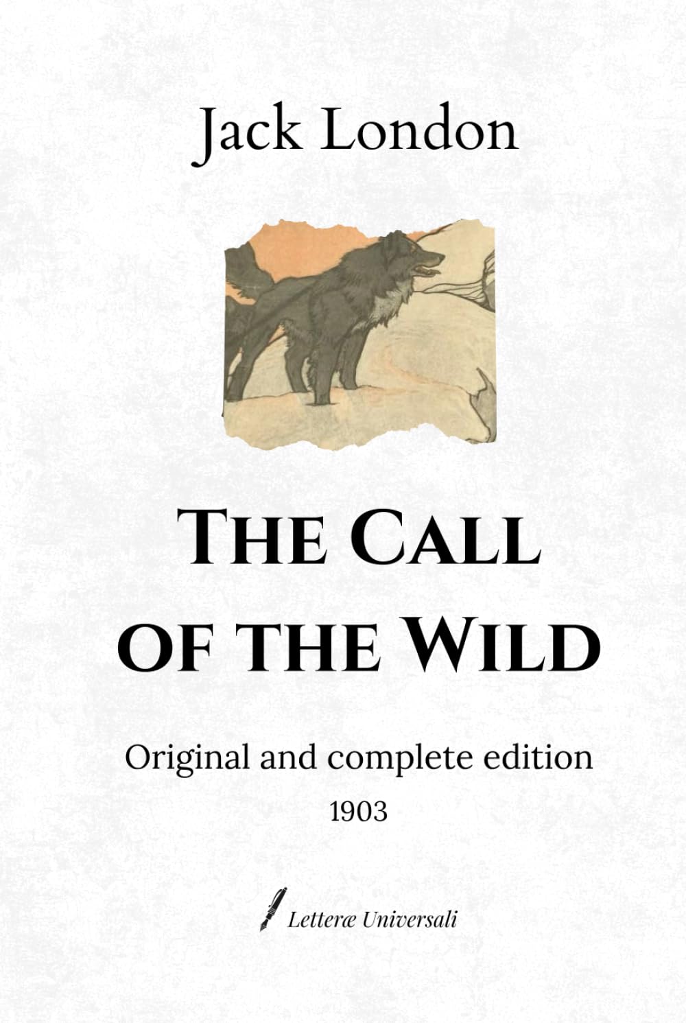 The Call of the Wild: Original and complete edition (1903)