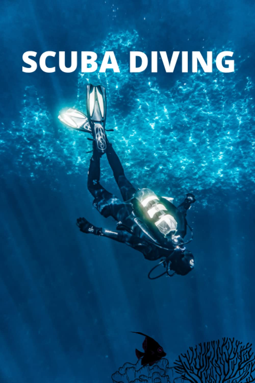 Scuba Diving: Detailed Scuba Dive Log Book, 120 Pages Scuba Diver Journal Notebook Scuba Diving Gift, Water Dive Course Dive Teacher Instructor