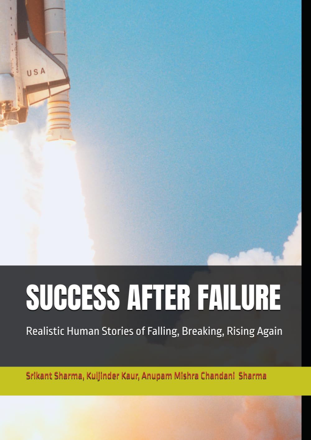 SUCCESS AFTER FAILURE: Realistic Human Stories of Falling, Breaking, Rising Again