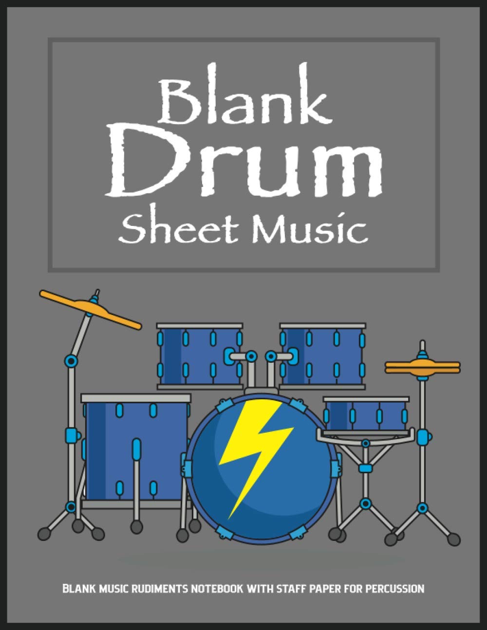 Blank Drum Sheet Music: Blank Music Rudiments Notebook with Staff Paper for Percussion