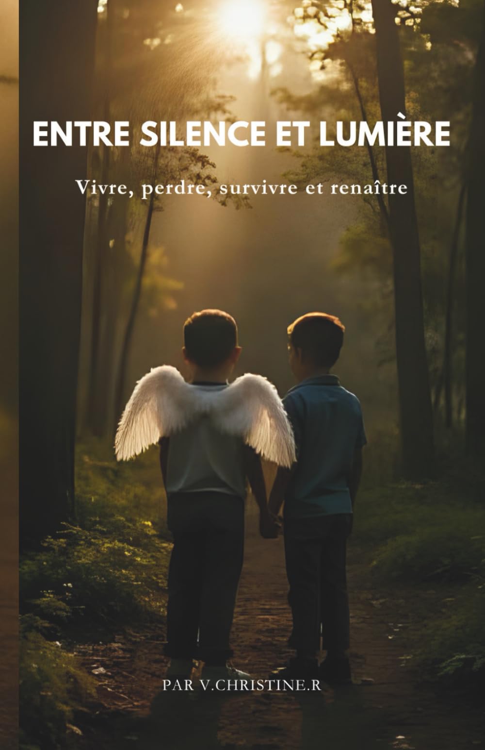 Entre Silence et lumière: Vivre, perdre, survivre et renaître