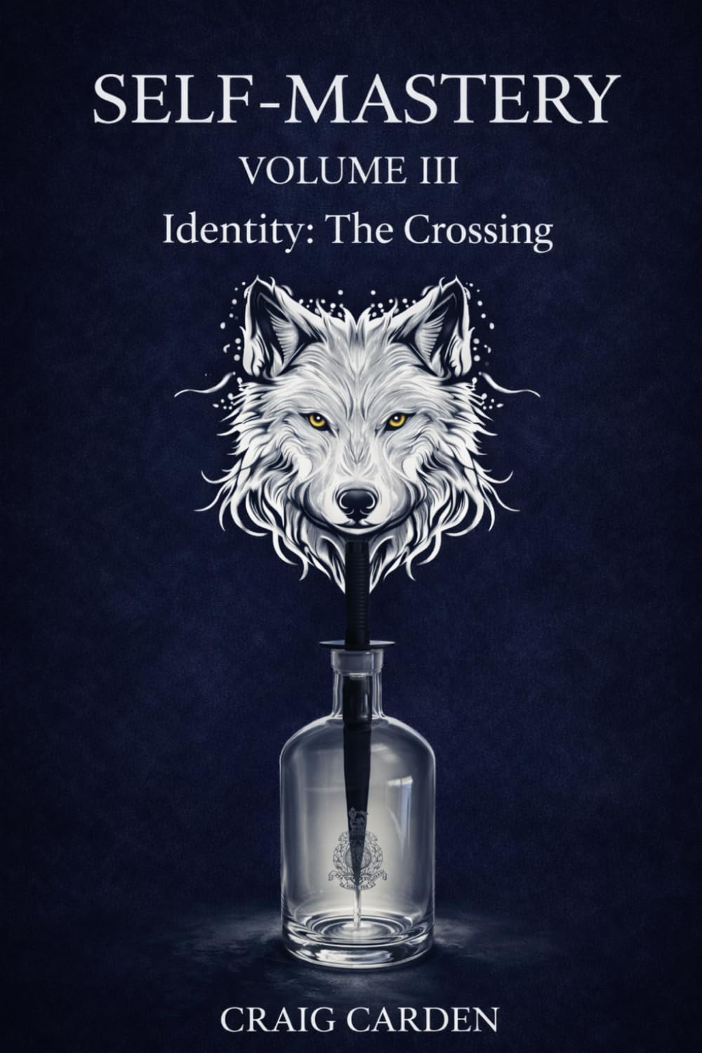 Self-Mastery: Volume III Identity: The Crossing