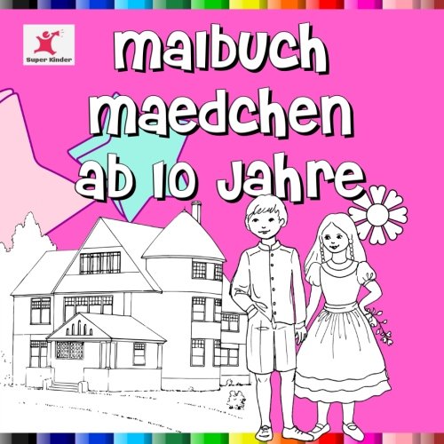 Malbuch Mädchen ab 10 Jahre: Spektakuläre Motive zum Ausmalen für Mädchen