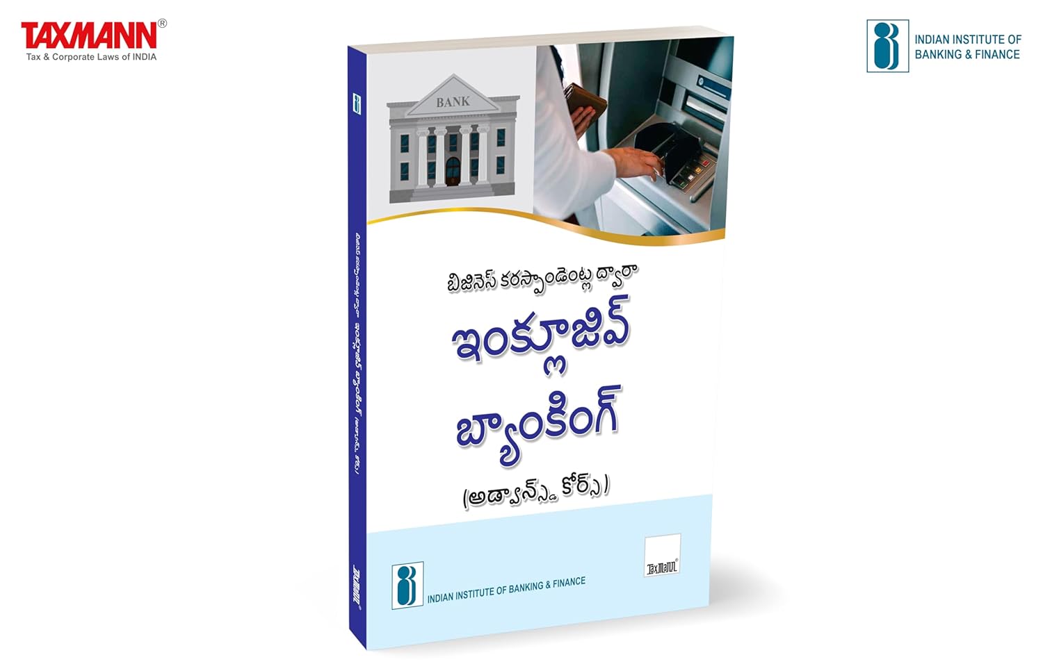IIBF X Taxmann’s Inclusive Banking Through Business Correspondents (Advanced Course) | Telugu – Essential resource for persons who will be acting as full-fledged BCs & managing CSPs IIBF X Taxmann’s Inclusive Banking Through Business Correspondents (Advanced Course) | Telugu – Essential resource for persons who will be acting as full-fledged BCs & managing CSPs