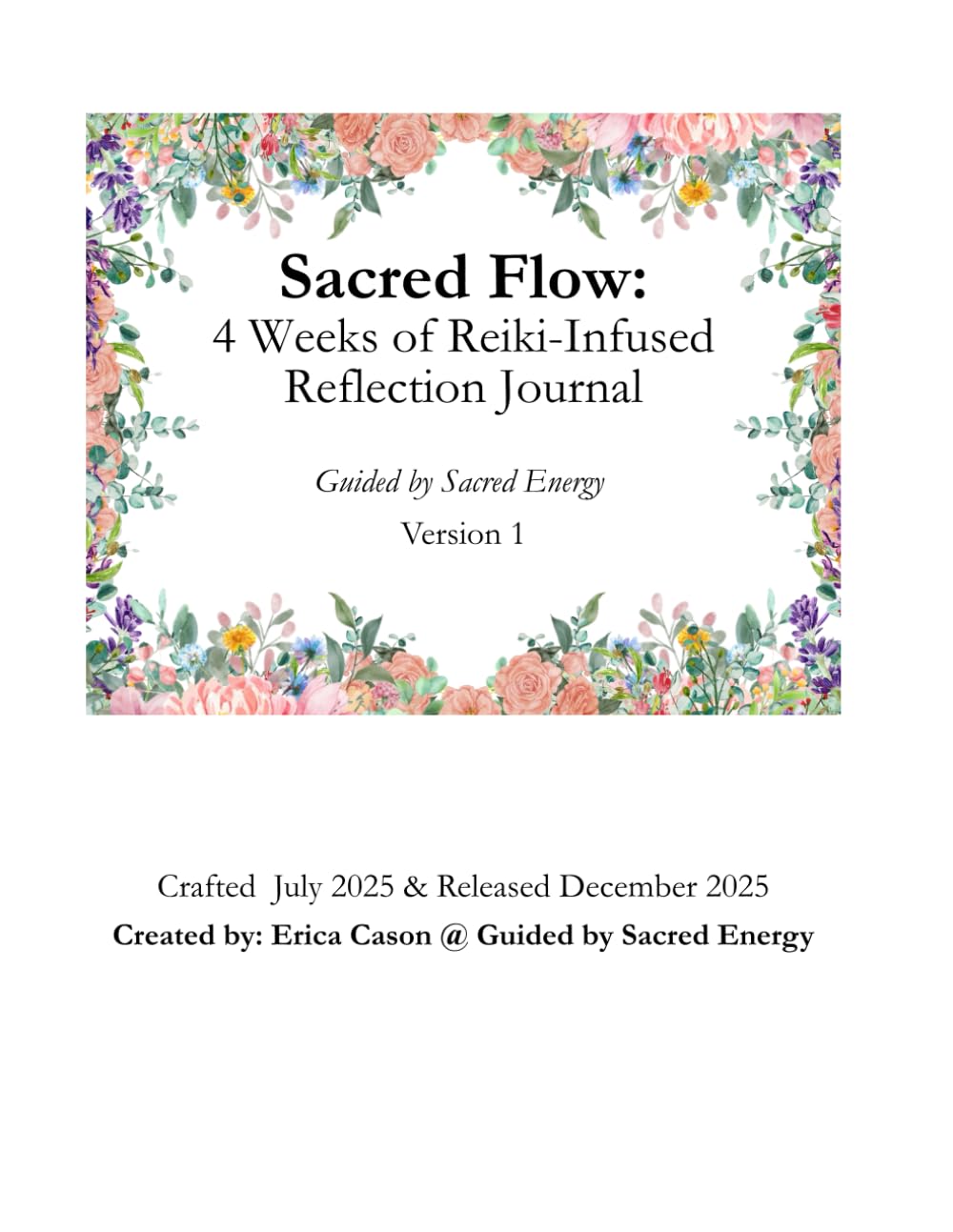 Sacred Flow: 4 Weeks of Reiki-infused Reflection Journal: Created by: Erica Cason & Guided by Sacred Energy LLC