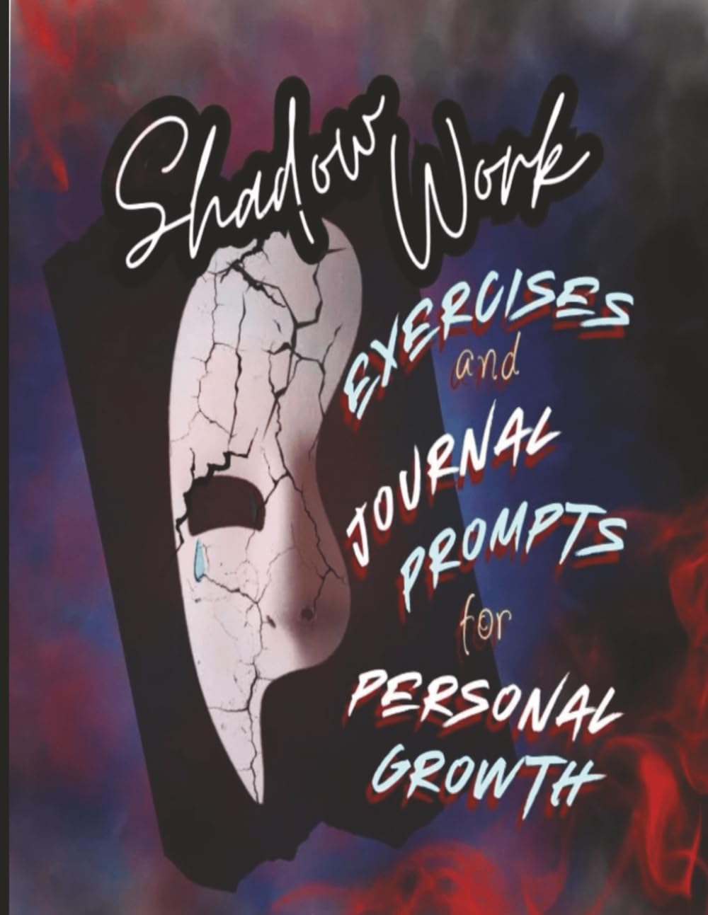 Shadow Work Journal: Prompts and Exercises for Inner Healing & Self-Growth