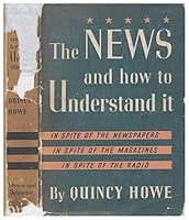 The News and How to Understand It in Spite of the Newspapers, in Spite of the Magazines, in Spite of the Radio B001VGRQ7C Book Cover