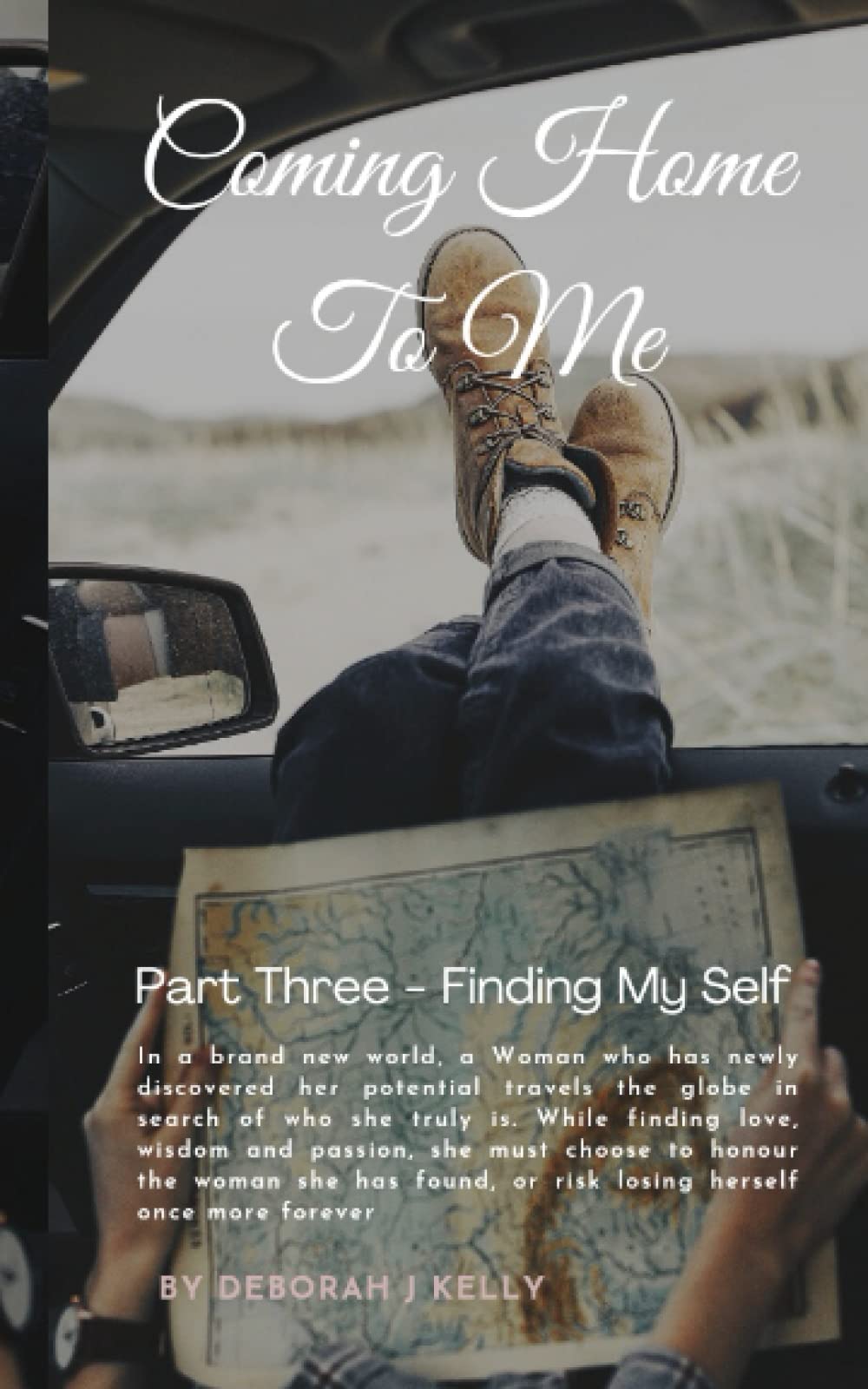 Coming Home To Me - A Journey of Getting Lost and Coming Home to Me: Part III – Finding My Self