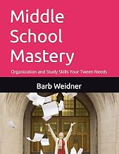 Middle School Mastery: Organization and Study Skills Your Tween Needs