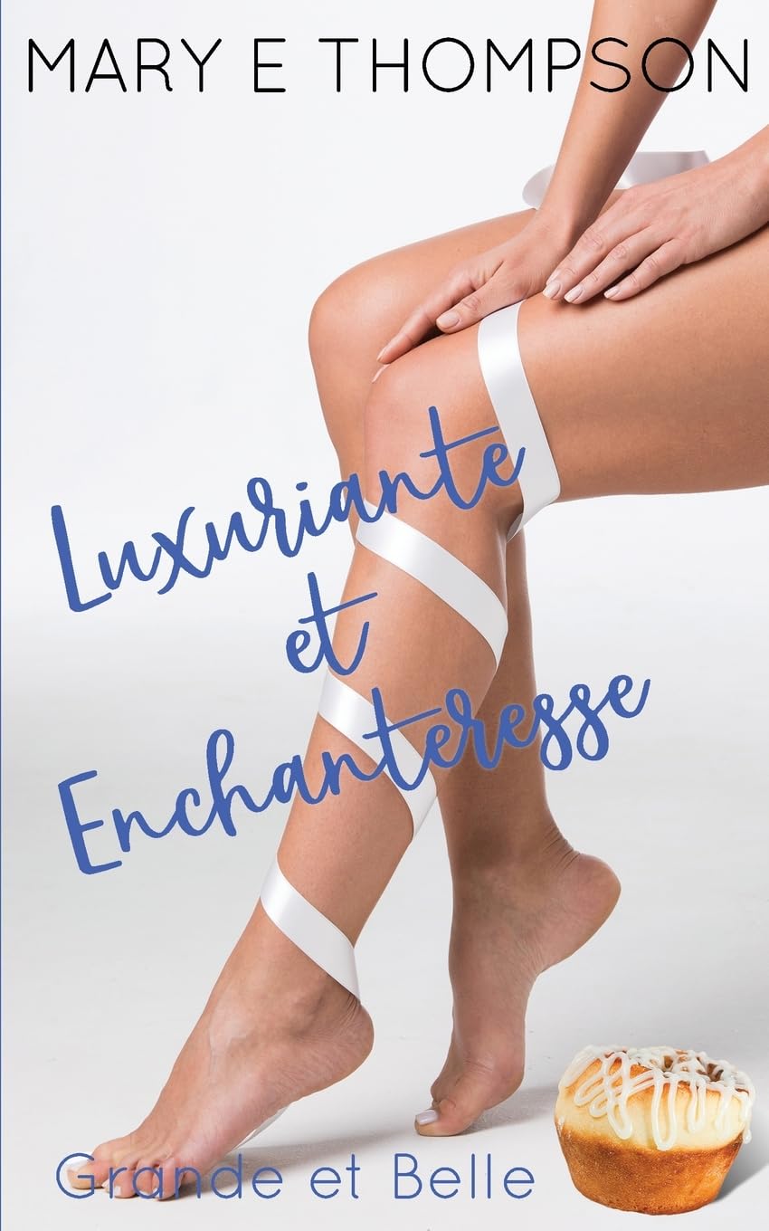 Luxuriante et Enchanteresse: Une romance de petite ville avec une héroïne aux courbes voluptueuses (Grande et Belle)