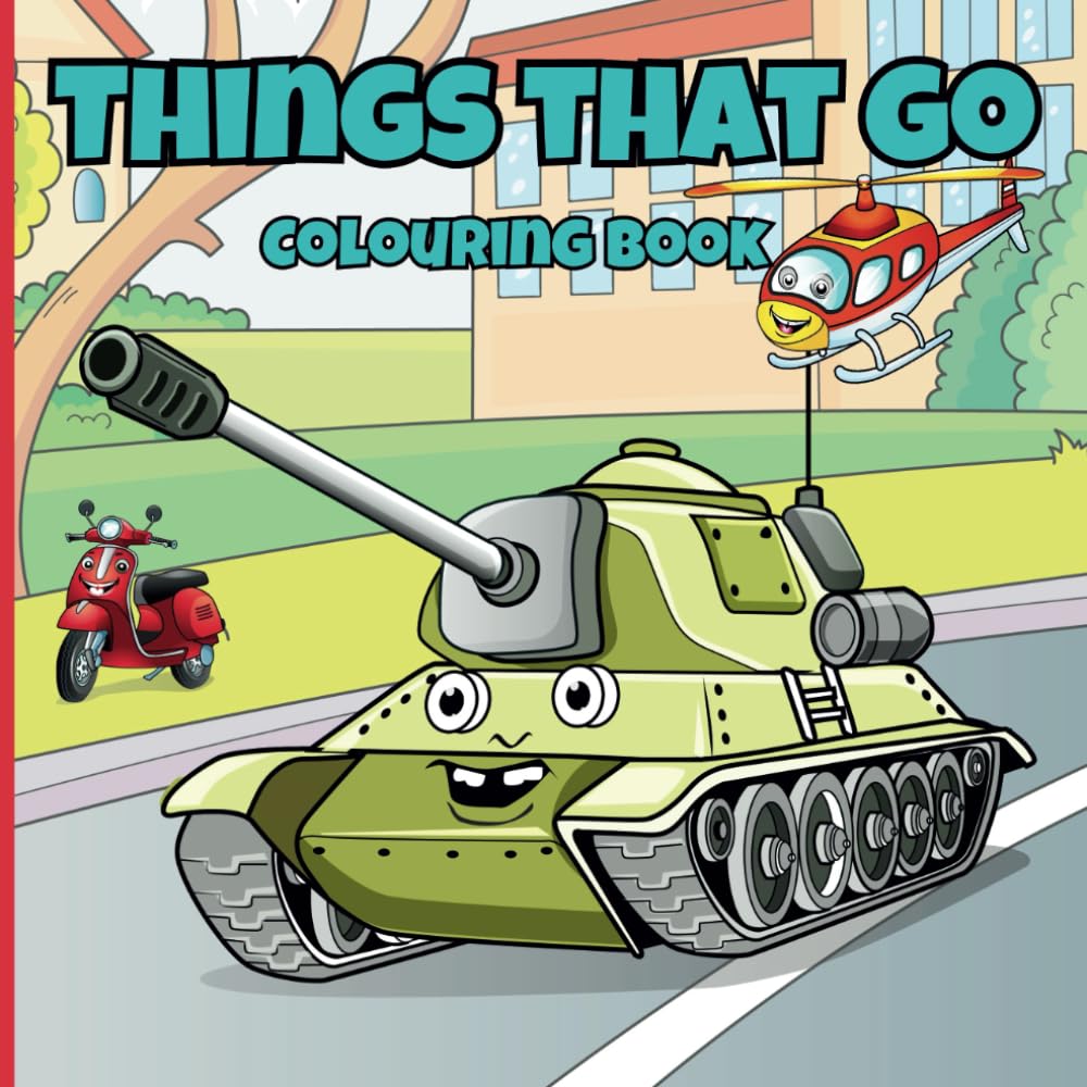 Things That Go Colouring Book: 30 Colouring Pages of Planes, Trains, Cars, and More!