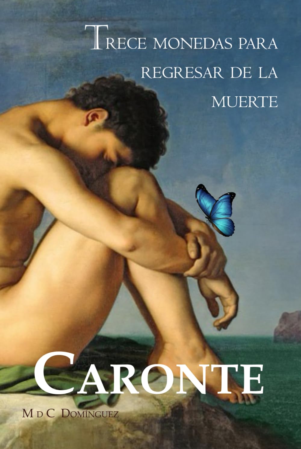 Caronte - Trece monedas para regresar de la muerte.: Una novela de fantasía literaria filosófica (Inicio de la serie n°1) Una celebración de la vida, ... ayudarán a encontrar tu sentido de la vida.