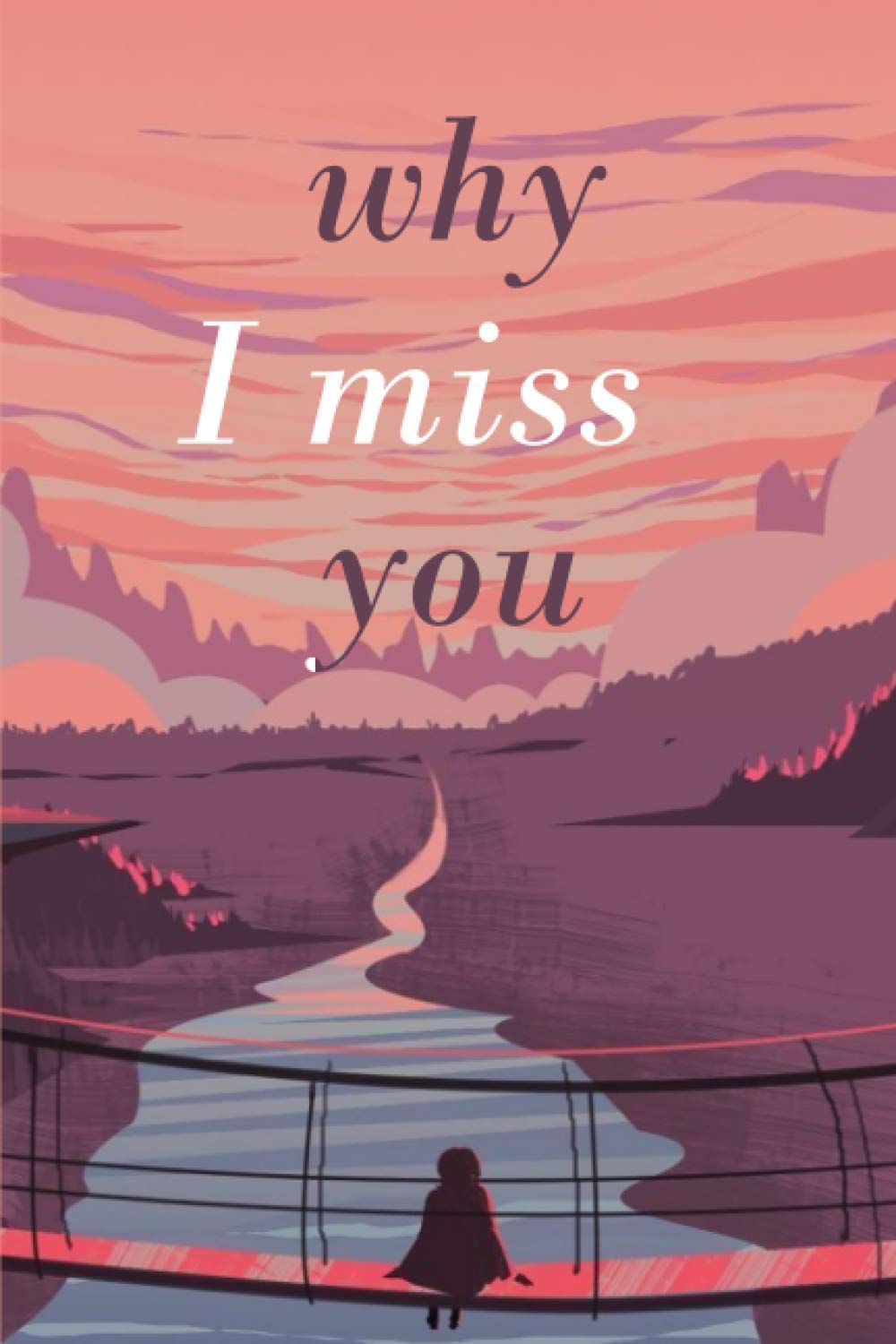 why i miss you notebook: Lined Notebook /Journal Gift , 120 Pages ,6x9, White
