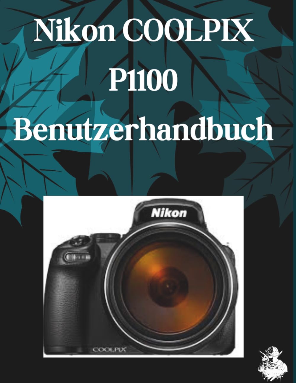 Nikon COOLPIX P1100 Benutzerhandbuch: Eine übersichtliche und detaillierte Anleitung zu Kameraeinstellungen und Fehlerbehebung für Anfänger und Senioren