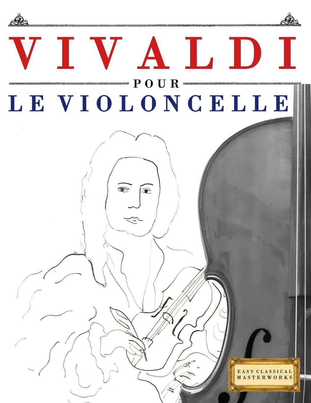 Vivaldi pour le Violoncelle: 10 pièces faciles pour le Violoncelle débutant livre