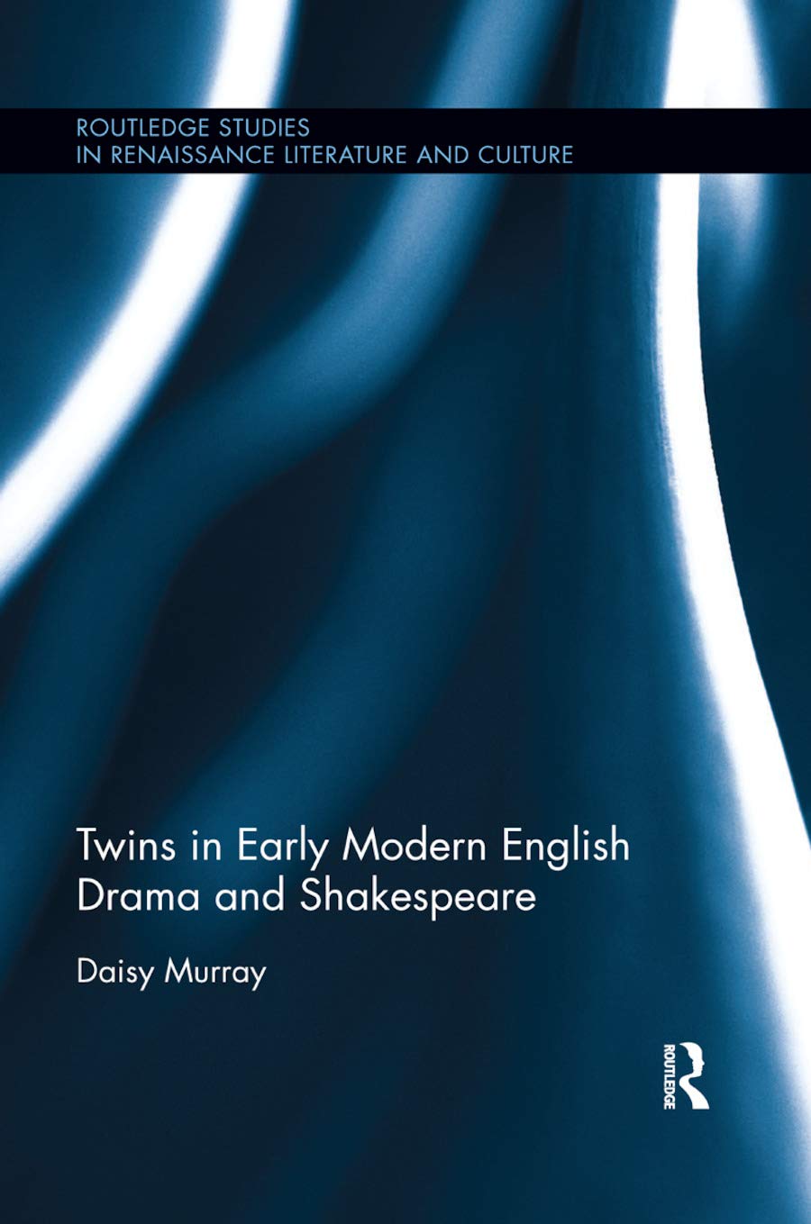 Twins in Early Modern English Drama and Shakespeare (Routledge Studies in Renaissance Literature and Culture)