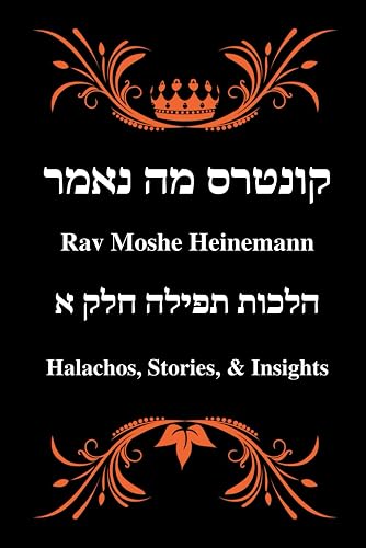 Rav Moshe Heinemann: Halachos, Stories, and Insights: Tefillah I