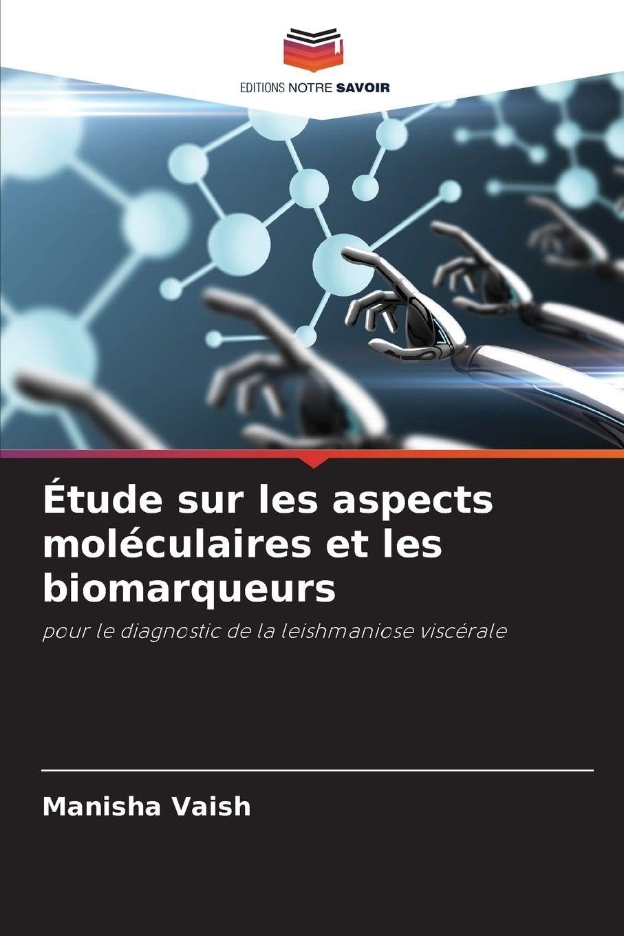 Étude sur les aspects moléculaires et les biomarqueurs: pour le diagnostic de la leishmaniose viscérale