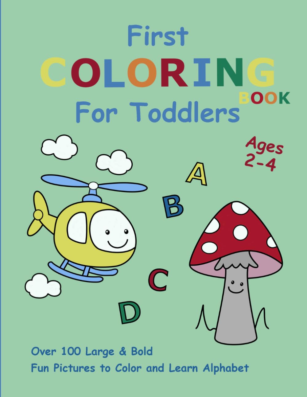 First Coloring Book For Toddlers: Fun Pictures to Color and Learn Alphabet