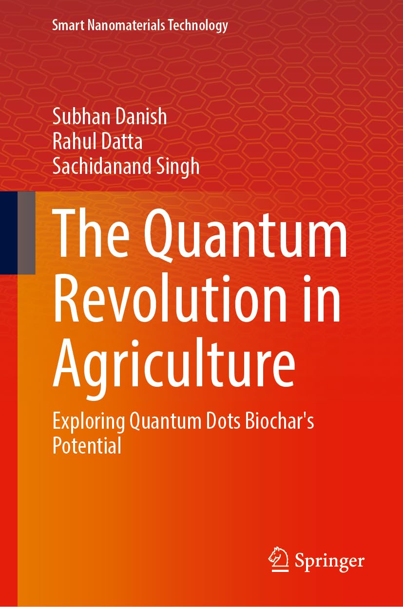 The Quantum Revolution in Agriculture: Exploring Quantum Dots Biochar's Potential (Smart Nanomaterials Technology)