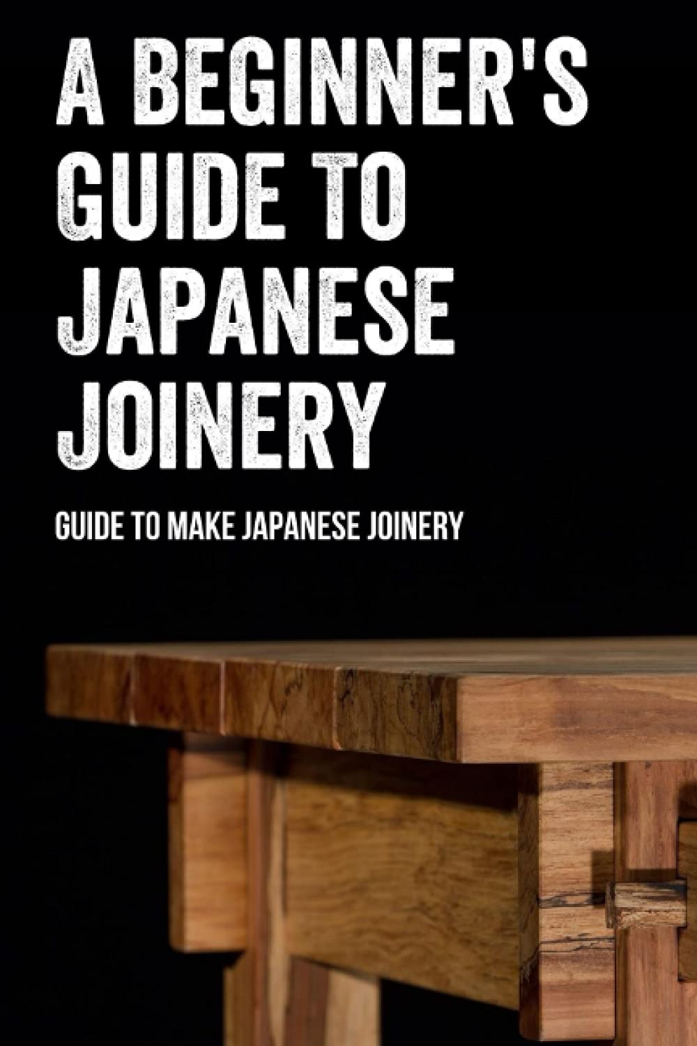 Buy A Beginner's Guide To Japanese Joinery Guide To Make Japanese Joinery Online at desertcart UAE