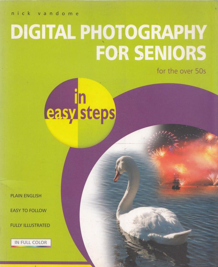 Digital Photography for Seniors in Easy Steps (In Easy Steps Series)
