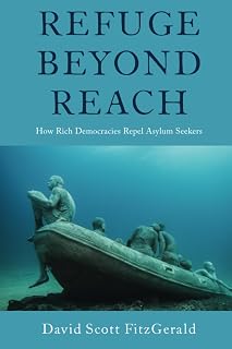Refuge beyond Reach: How Rich Democracies Repel Asylum Seekers