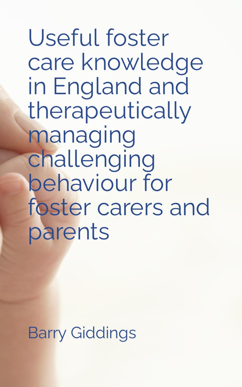 Useful foster care knowledge in England and therapeutically managing challenging behaviour for foster carers and parents