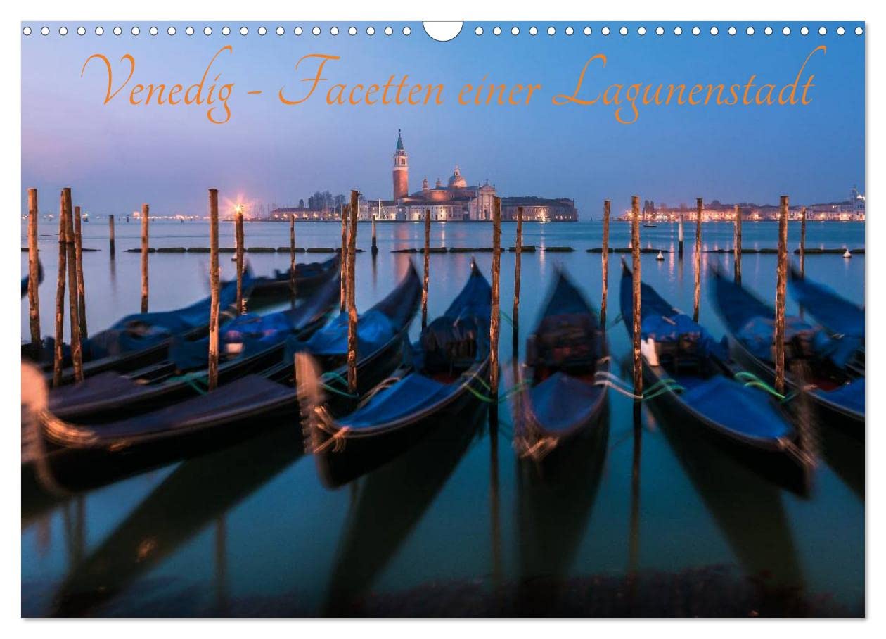 CALVENDO - Venedig - Facetten einer Lagunenstadt (Wandkalender 2027 DIN A3 quer), Monatskalender: Die historische Lagunenstadt an der Adria mit all seinen Facetten