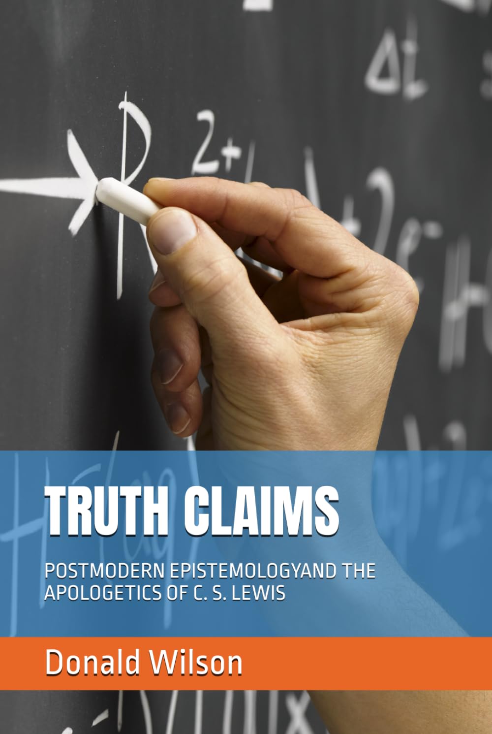 TRUTH CLAIMS: POSTMODERN EPISTEMOLOGYAND THE APOLOGETICS OF C. S. LEWIS