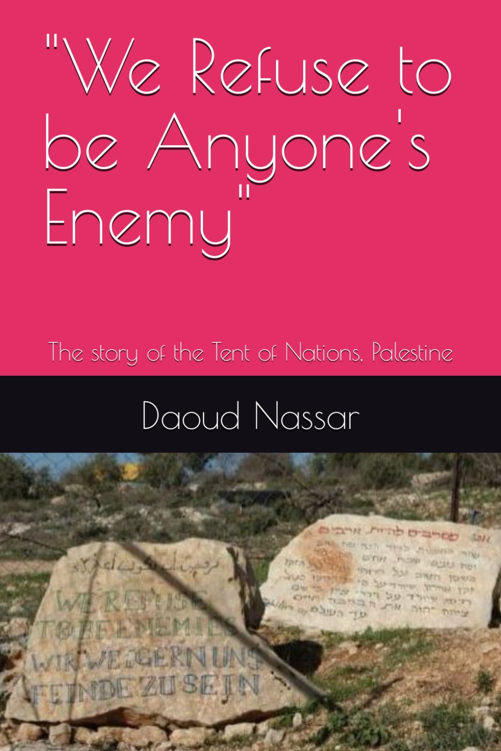 "We Refuse to be Anyone's Enemy": The story of the Tent of Nations, Palestine