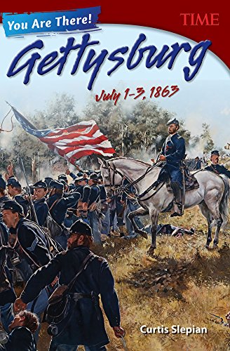You Are There! Gettysburg, July 1–3, 1863 (Time for Kids Nonfiction Readers)