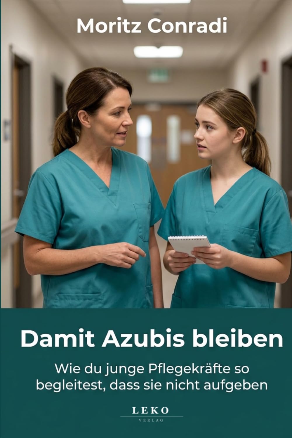 Damit Azubis bleiben: Wie du junge Pflegekräfte so begleitest, dass sie nicht aufgeben