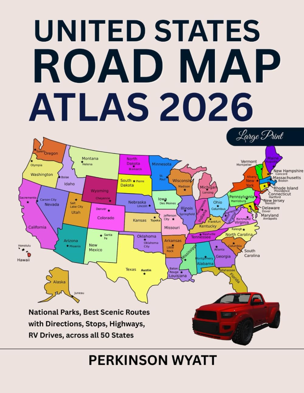 United States Road Map Atlas 2026: National Parks, Best Scenic Routes with Directions, Stops, Highways, RV Drives, across all 50