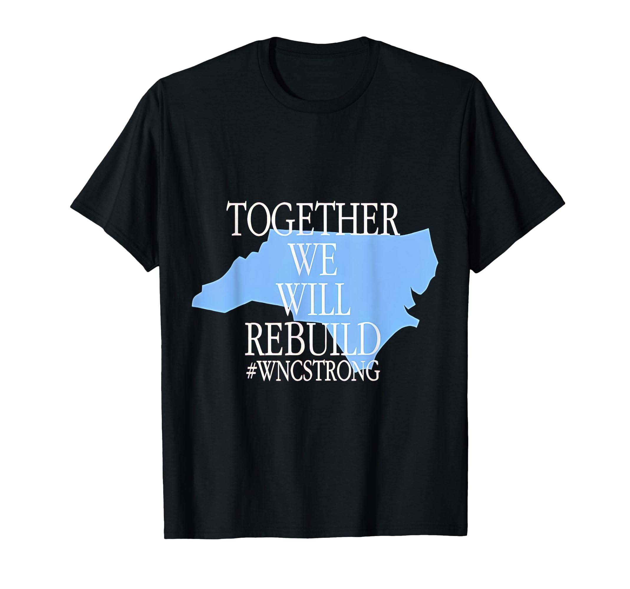 Together We Will Rebuild WNC Strong T-Shirt