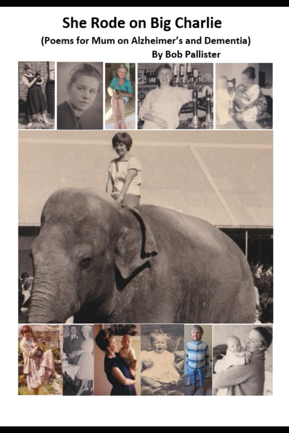 She Rode on Big Charlie: Poems for Mum on Alzheimer's and Dementia