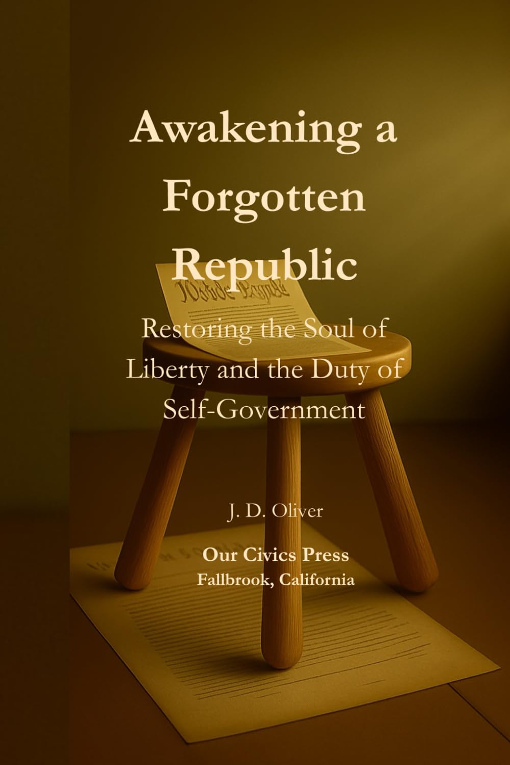 Awakening a Forgotten Republic: Restoring the Soul of Liberty and the Duty of Self-Government