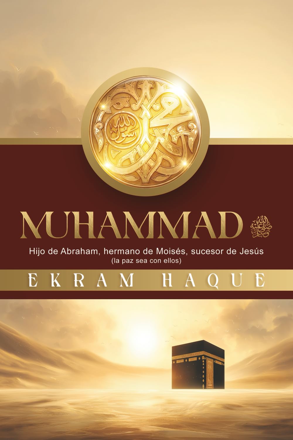 MUHAMMAD: Hijo de Abraham, hermano de Moisés, sucesor de Jesús