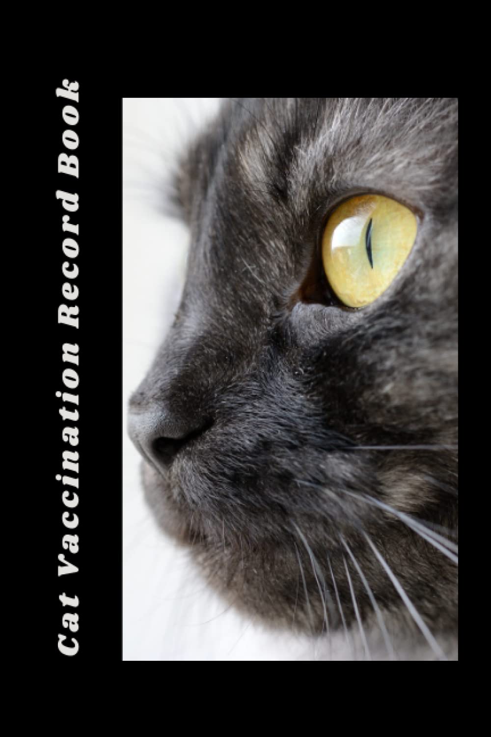 Cat Vaccination Record Book: Vet Visit, Cat Information, Veterenarian Info, Health Records, Vaccine Book Record, Cat Medical Record, Cat Owners and Lovers