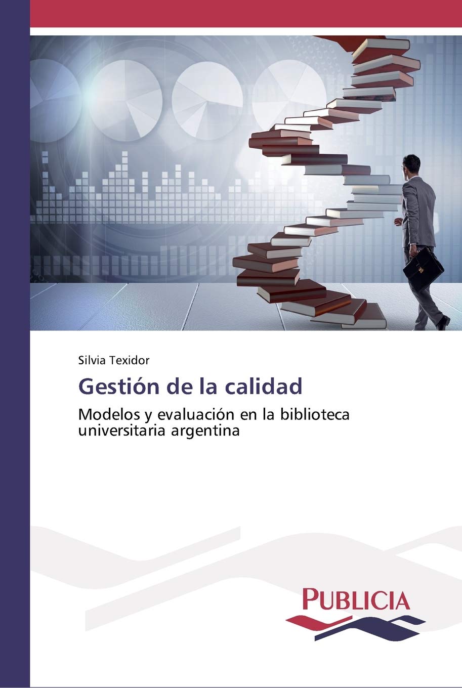 Gestión de la calidad: Modelos y evaluación en la biblioteca universitaria argentina