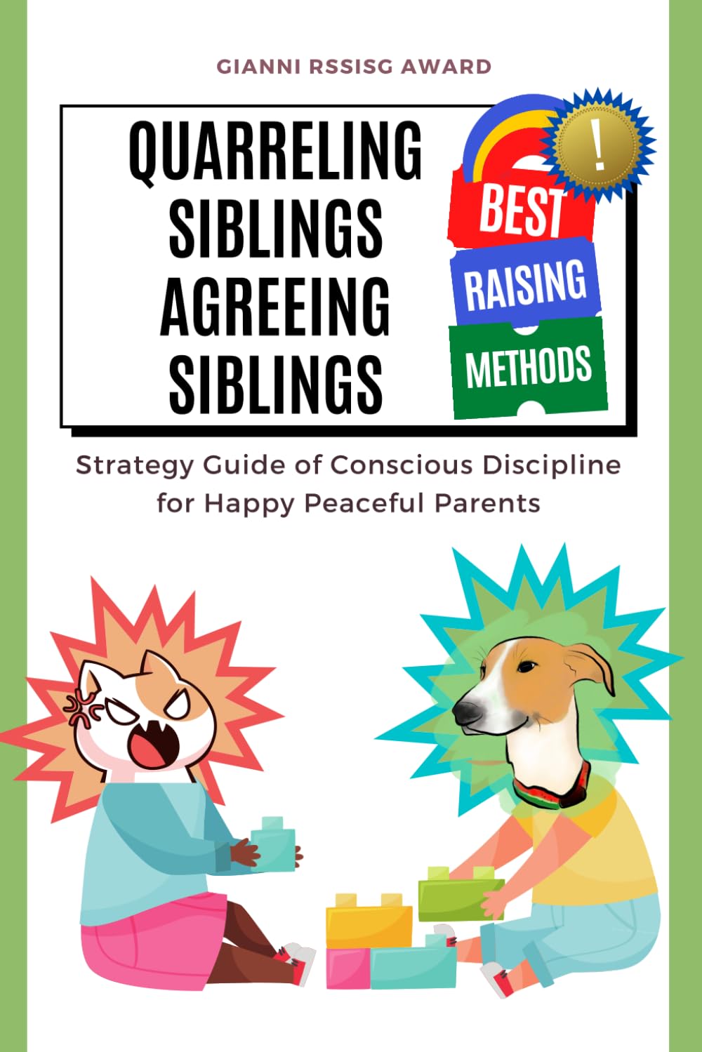 Quarreling Siblings, Agreeing Siblings: A Strategy Guide of Conscious Discipline for Happy Peaceful Parents