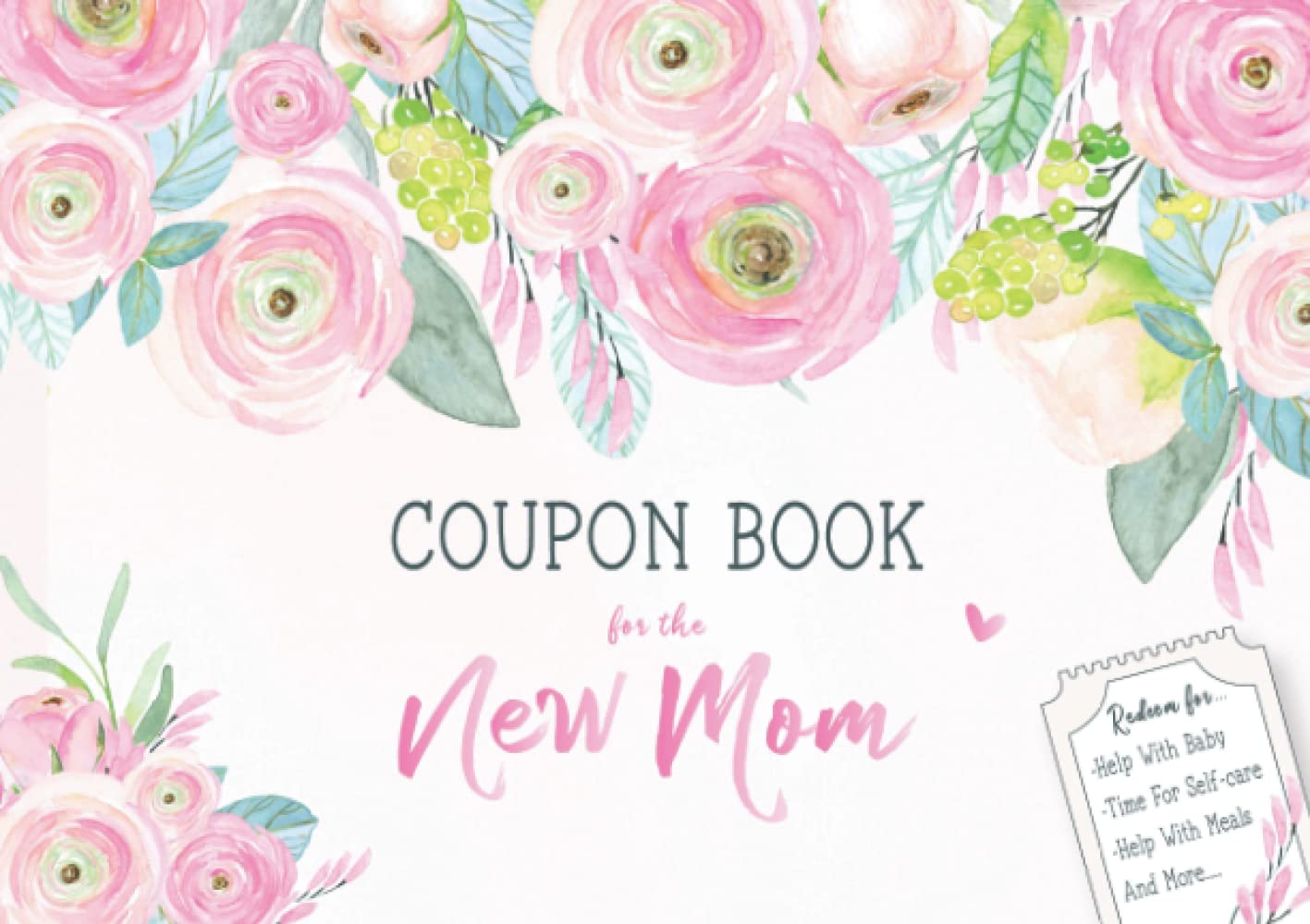 Coupon Book For The New Mom: 35 Pre-filled and Fillable Gift Certificates - Babysitting Vouchers - Card Alternative for Baby Shower | Blush Pink Floral Design